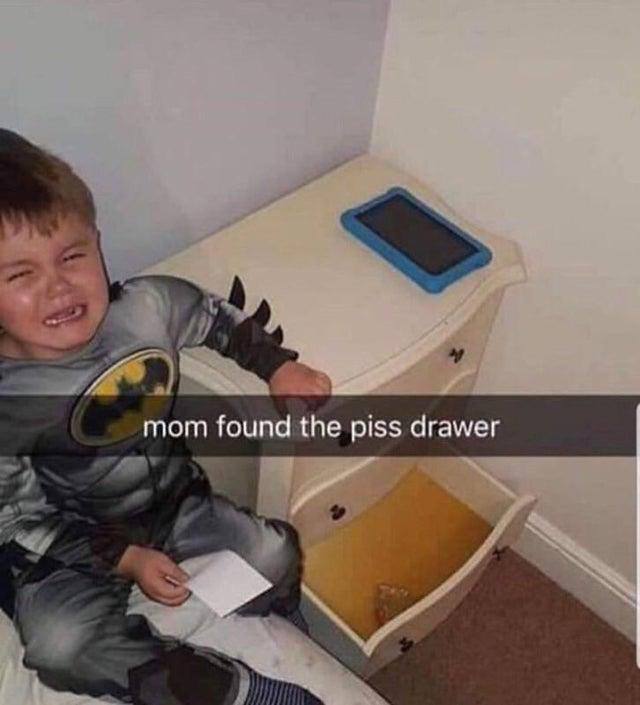 mom found the piss drawer