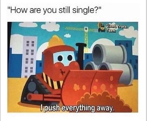 "How are you still single?" ини as push away.