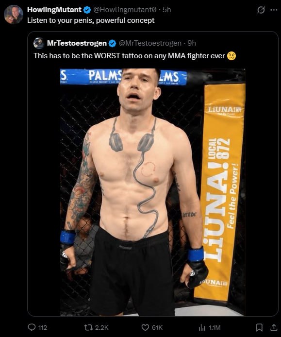 HowlingMutant Listen to your penis, powerful concept MrTestoestrogen This has to be the WORST tattoo on any MMA fighter ever 5 360 А ‘UNAIa