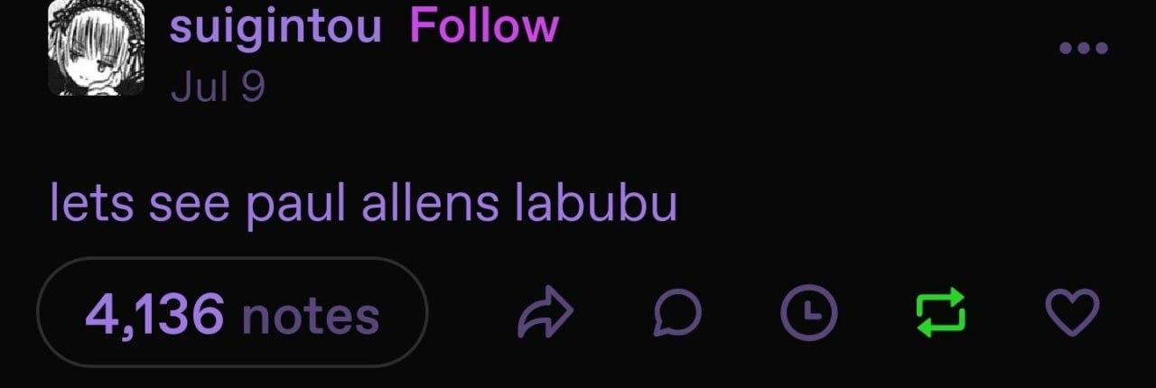 suigintou Follow eee lets see paul allens labubu 4,136 notes