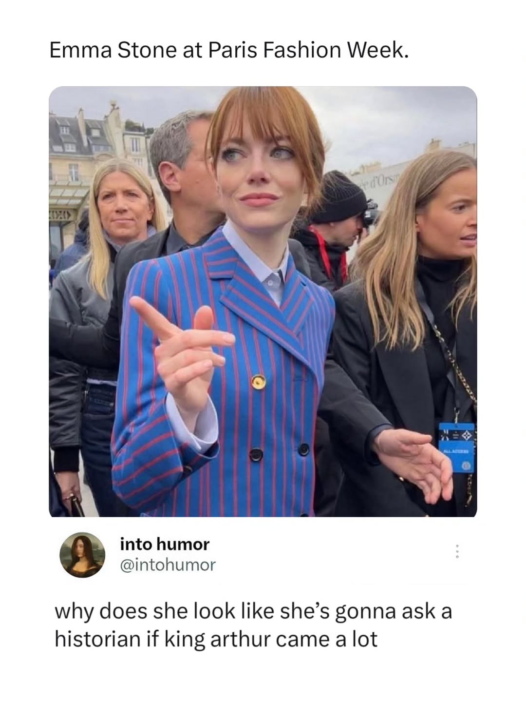 Emma Stone at Paris Fashion Week. at On into humor @intohumor why does she look like she’s gonna ask a historian if king arthur came a lot