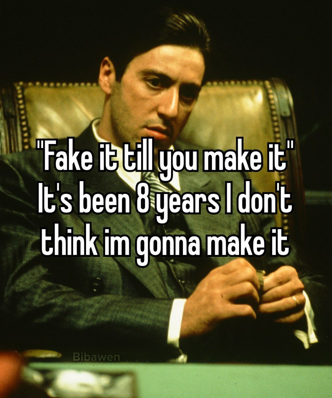 Fake You make it It's been dont think gonna make it