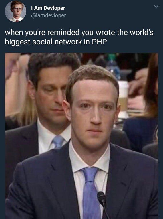 4 ТАт Devioper when you're reminded you wrote the world's biggest social network in PHP