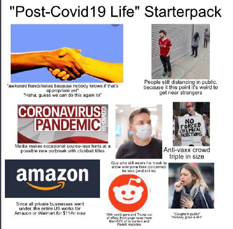 Life" Sta rterpack People still distancing in public, “awkward handshakes because nobody knows if that's appropriate yet* because it this point it's weird to "Haha, guess we can this again lol" get ne