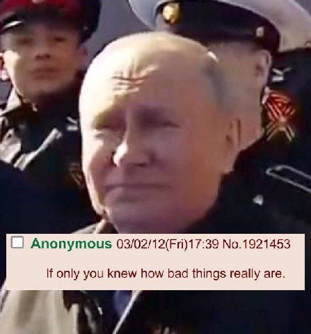 О Anonymous 03/02/12(Fri)17:39 No.1921453 If only you knew how bad things really are.