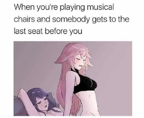When you're playing musical chairs and somebody gets to the last seat before you