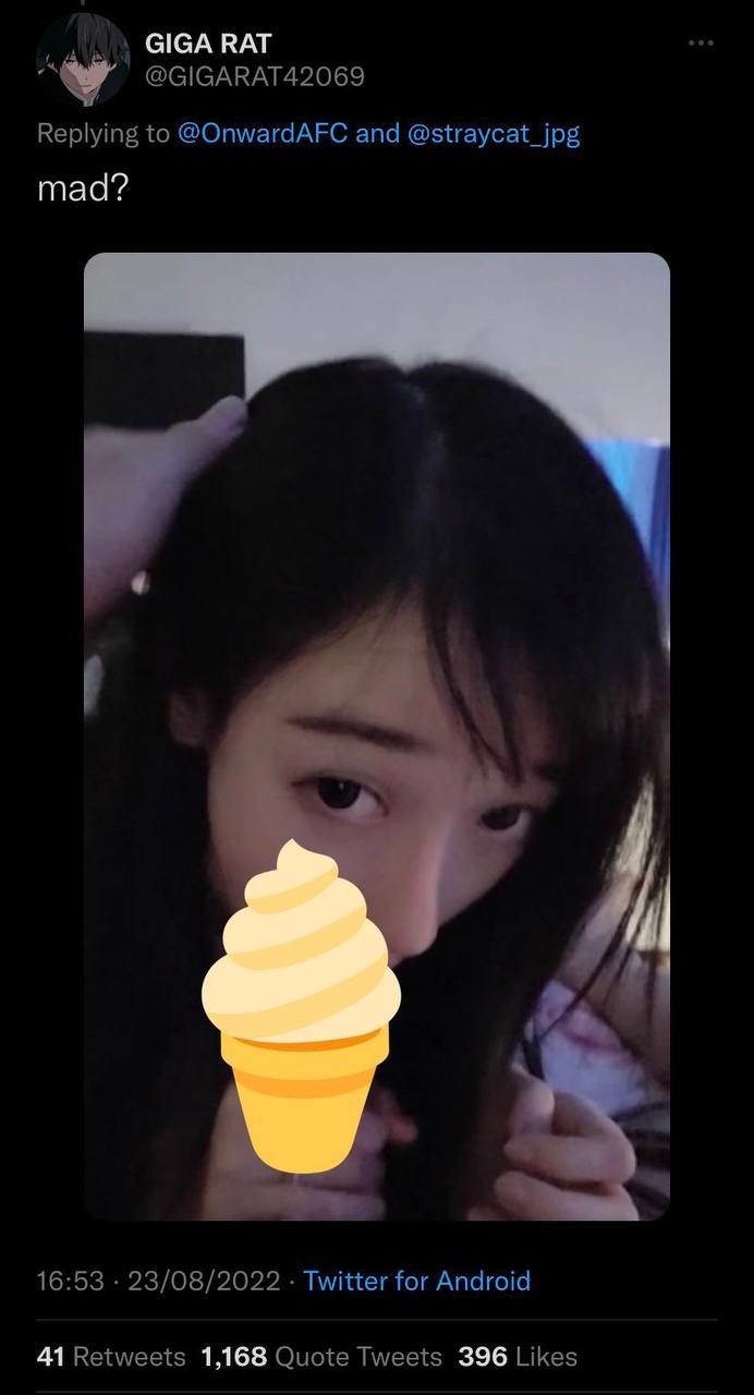 GIGA ВАТ @GIGARAT42069 Replying to @OnwardAFC and @straycat_jpg mad? 16:53 23/08/2022 Twitter for Android 41 Retweets 1,168 Quote Tweets 396 Likes