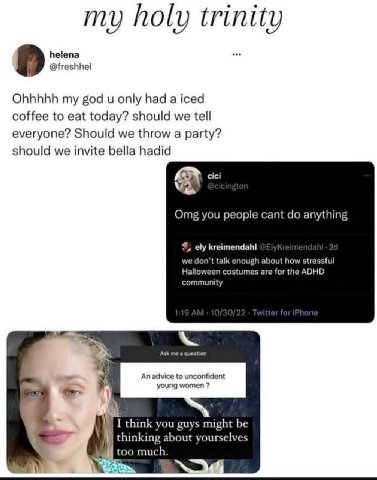my holy trinity helena @freshhel 4) Ohhhhh my god и only had a iced coffee to eat today? should we tell everyone? Should we throw a party? should we invite bella hadid cici Omg you people cant anythin