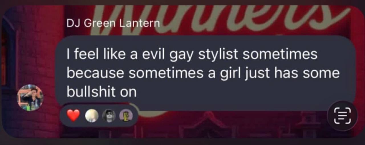 Green Lantern feel like a evil gay stylist sometimes because sometimes a girl just has some bullshit on