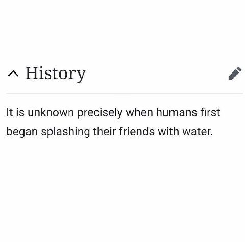 A History К is unknown precisely when humans first began splashing their friends with water.
