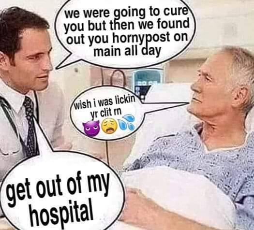 we were oing to cur we found you but out you horn main ypost on ish i was clit out of My hospita