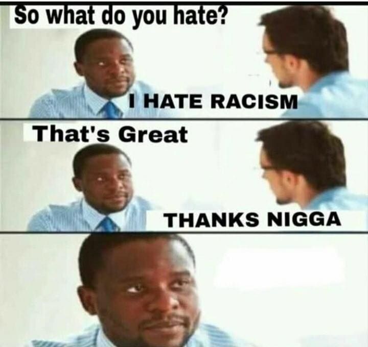 о мпаг you nate: HATE RACISM That's THANKS NIGGA