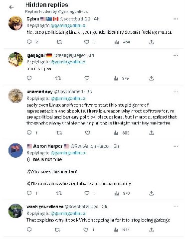 Hidden replies Replies hidden @gamingonlinux Cybra 0+) Replying to @gamingonlinux No, stop politicizing Linux, your gender identity doesn’t fucking matter 2 3 464 igeljager @realigel/aeger Replying to