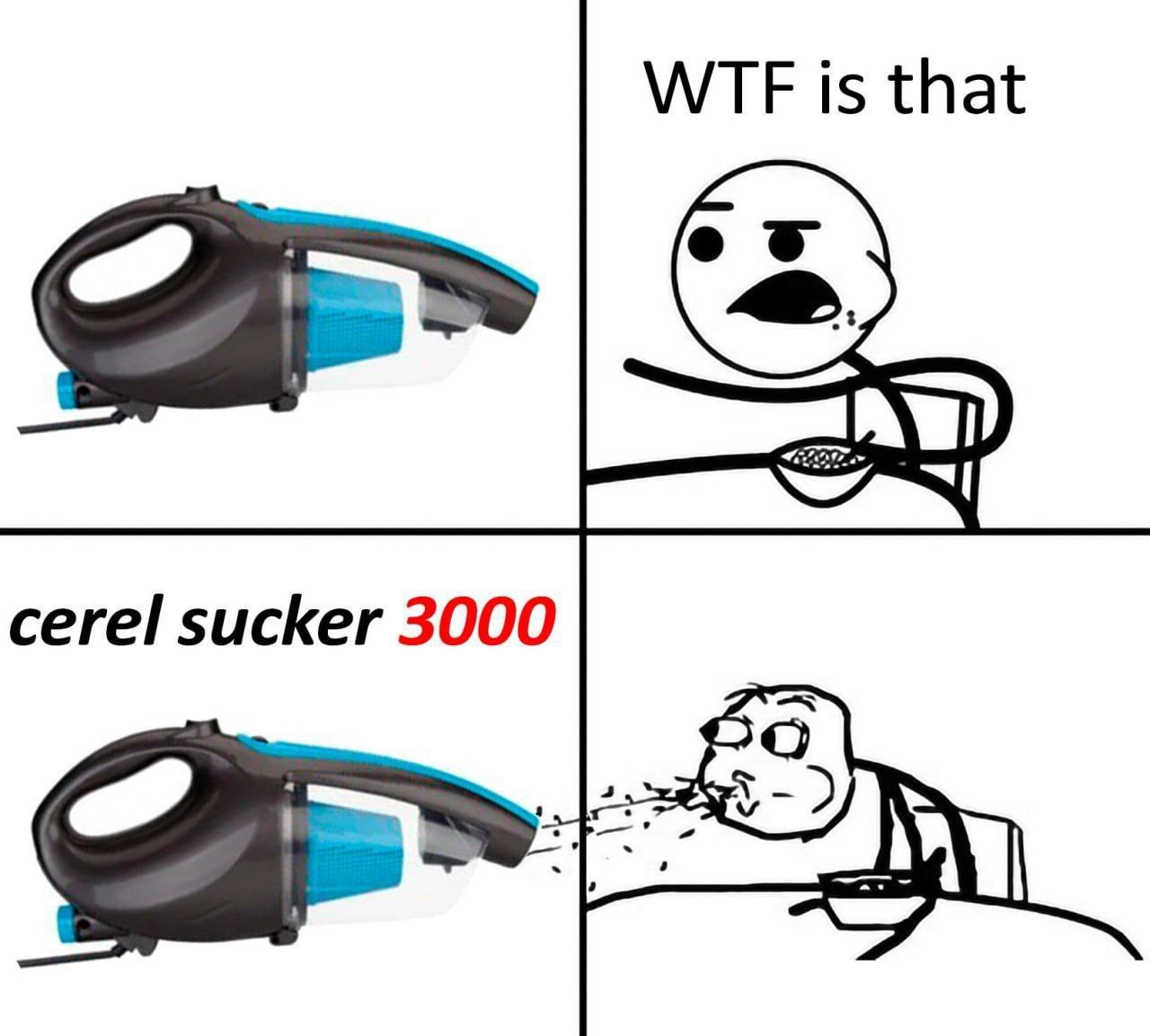 WTF is that cerel sucker 3000