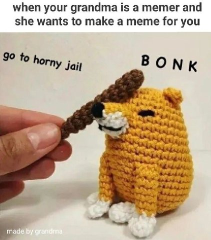 when your grandma is а memer and she wants to make a meme for you his