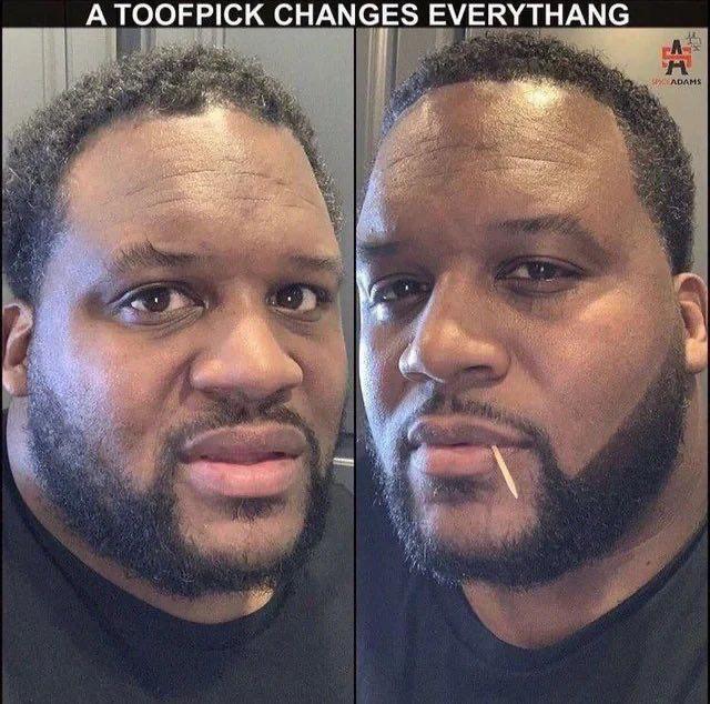 А TOOFPICK CHANGES EVERYTHANG