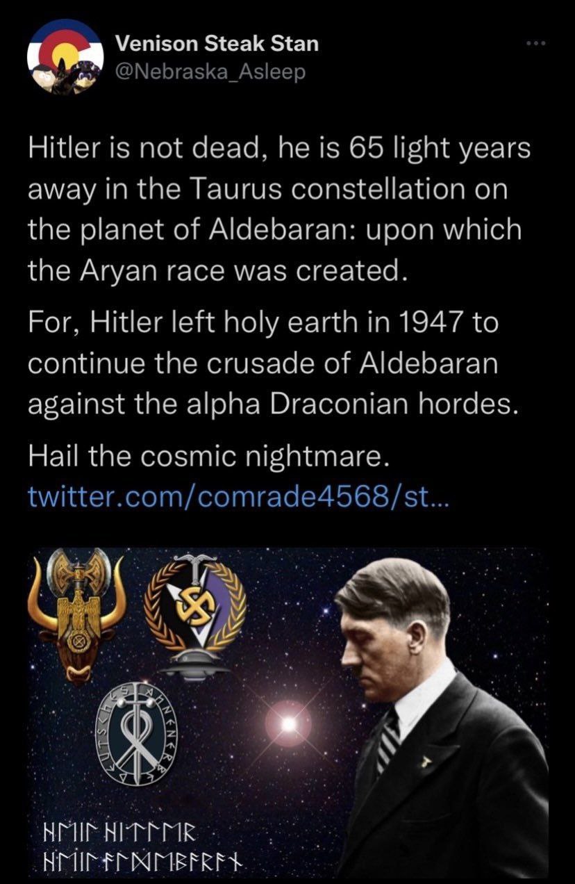 Venison Steak Stan Hitler is not dead. he is 65 lisht years away in the Taurus constellation on the planet of Aldebaran: upon which the Aryan race was created. For. Hitler left holy earth in 1947 to c