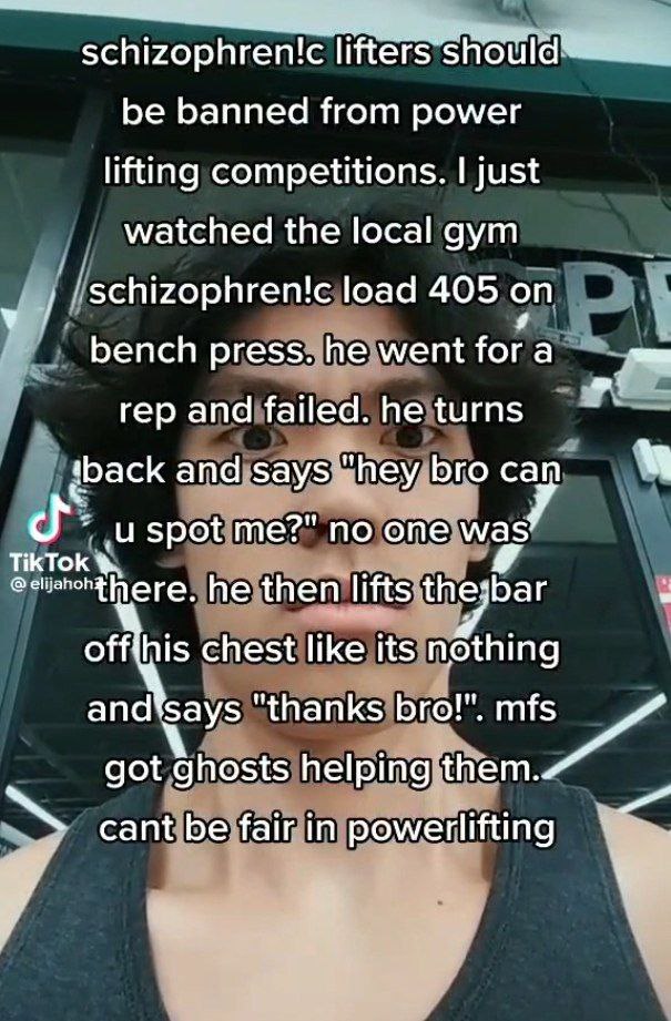 schizophrenic lifters should be banned from power lifting competitions. just watched the local gym load 405 on bench press. he went for a rep and failed. he turns and says: bro с an 7 TikTok ‚и spot n