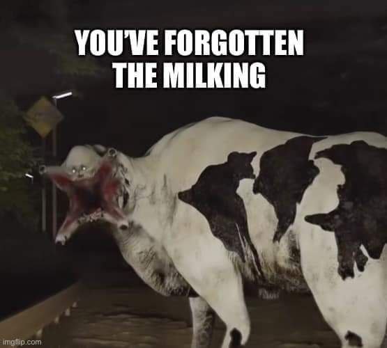 YOU'VE FORGOTTEN MILKING