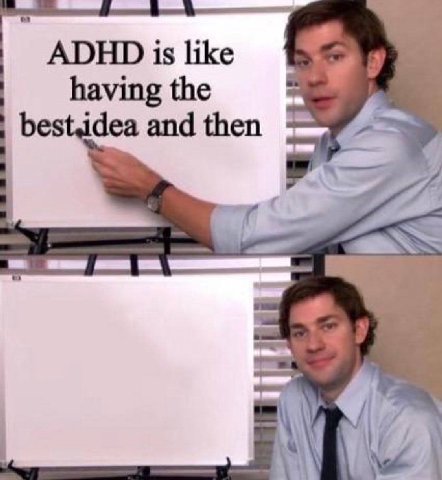 ADHD is like having the and then