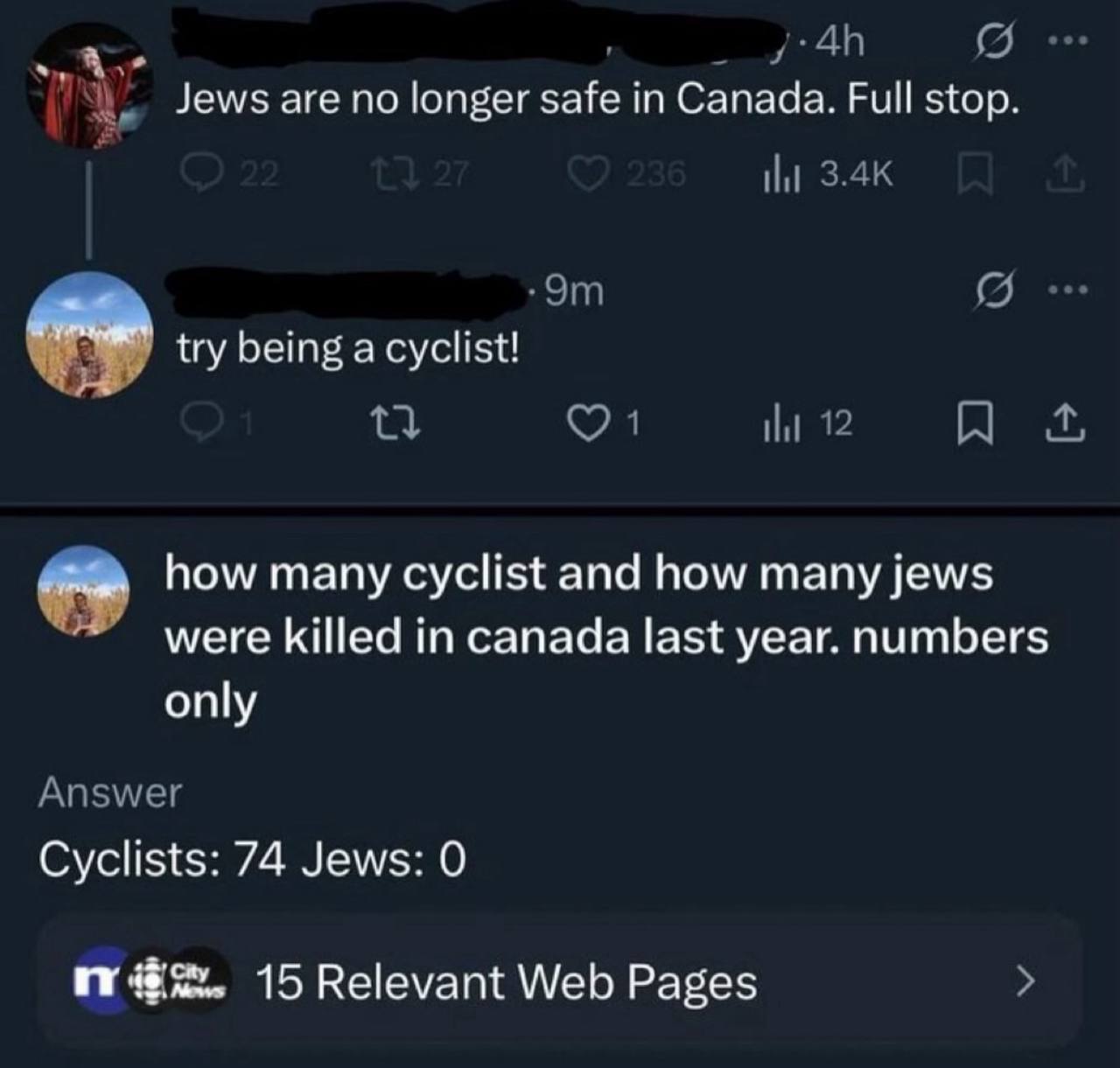 Jews are no longer safe in Canada. Full stop. try being NOW many cyclist and how many jews меге killed in canada last year. numbers only Cyclists: 74 Jews: О 15 Relevant Web Pages