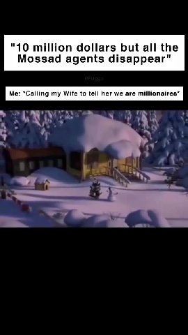 "10 million dollars but all the Mossad agents disappear"