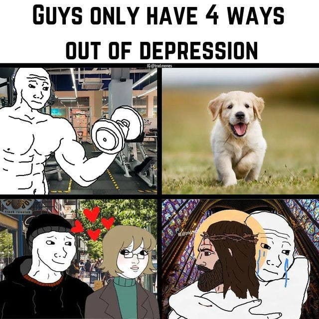 GUYS ONLY HAVE 4 WAYS OUT OF DEPRESSION trad. у