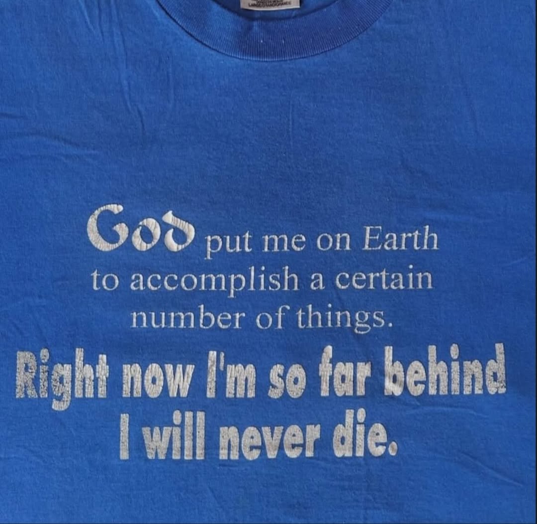 God put me on Earth to accomplish a certain number of things. Right now so far will never die.