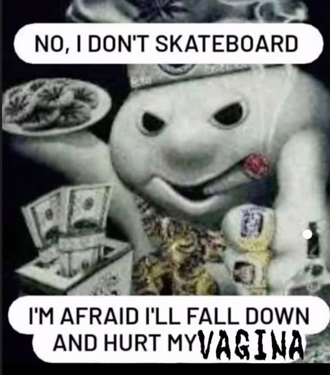 NO, DON'T SKATEBOARD 2 AFRAID I'LL FALL DOWN AND HURT