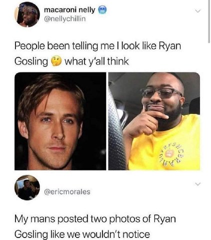 macaroni nelly @nellychillin People been telling me look like Ryan Gosling what y‘all think 7 7 iit @ericmorales My mans posted two photos of Ryan Gosling like we wouldn't notice