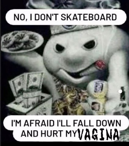 NO, DON'T SKATEBOARD AFRAID I'LL FALL DOWN AND HURT