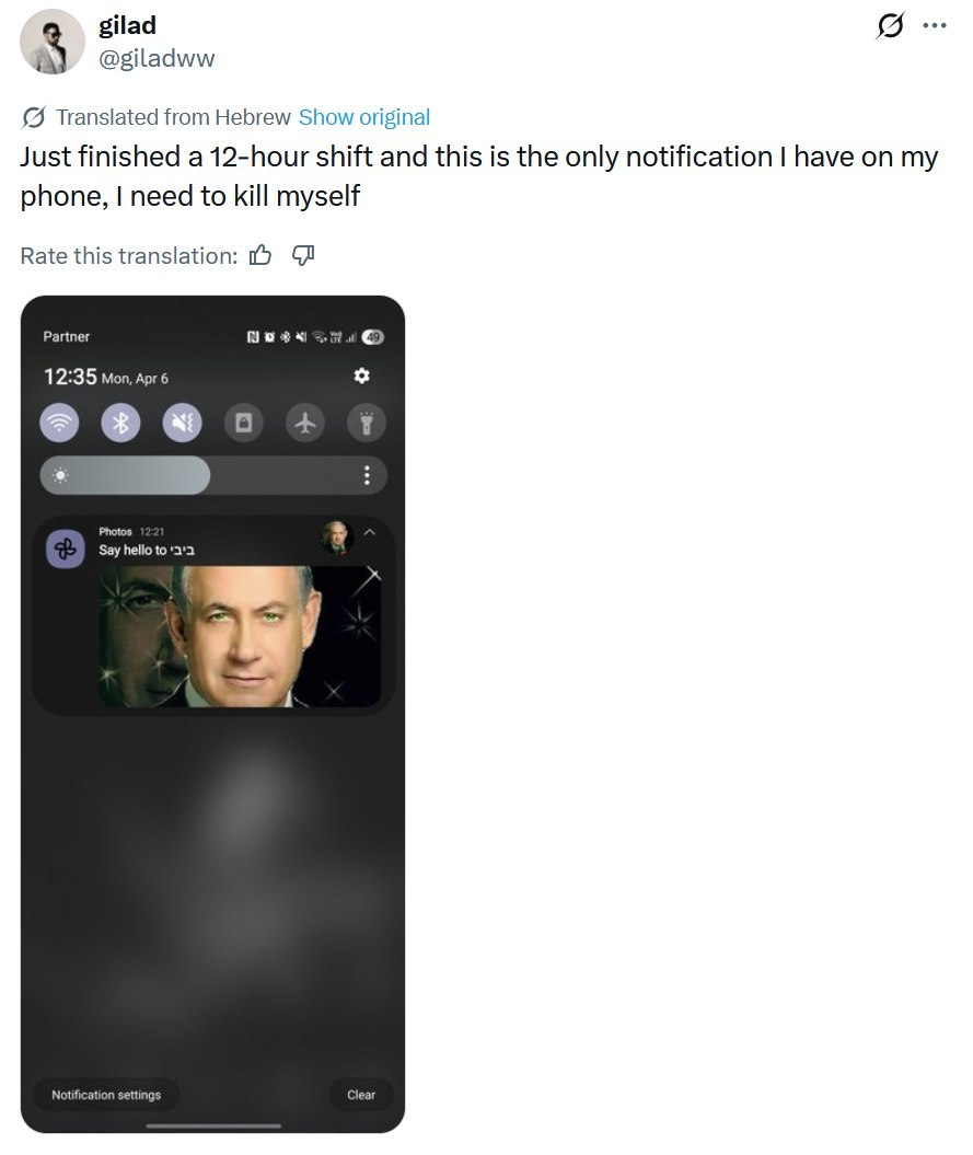 gilad @giladww Translated from Hebrew Show original Just finished a 12-hour shift and this is the only notification have on my phone, need to kill myself Rate this translation: Partner 12:35 Mon, Apr 