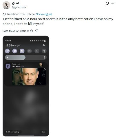 gilad @giladww Translated from Hebrew Show original Just finished a 12-hour shift and this is the only notification have on my phone, need to kill myself Rate this translation: Partner 12:35 Mon, Apr 