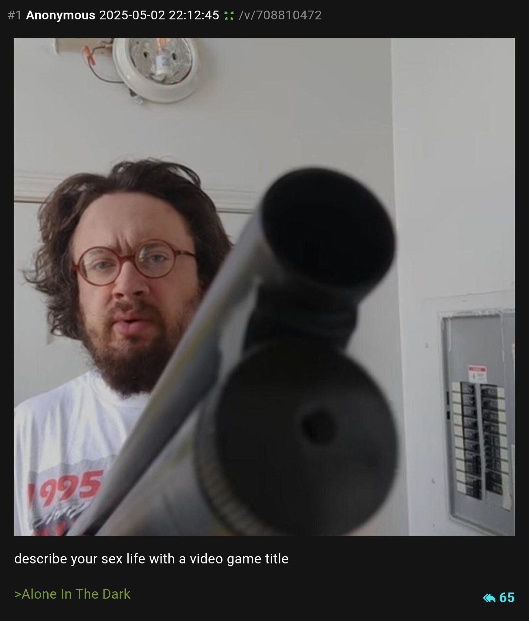 #1 Anonymous 2025-05-02 22:12:45 у к и describe your sex life with a video game title >Alone In The Dark 65