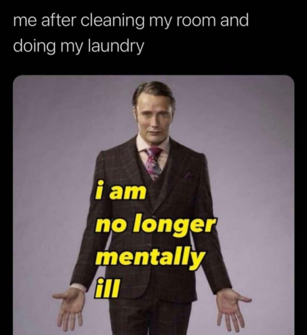 me after cleaning my room and doing my laundry Гат no longer mentally