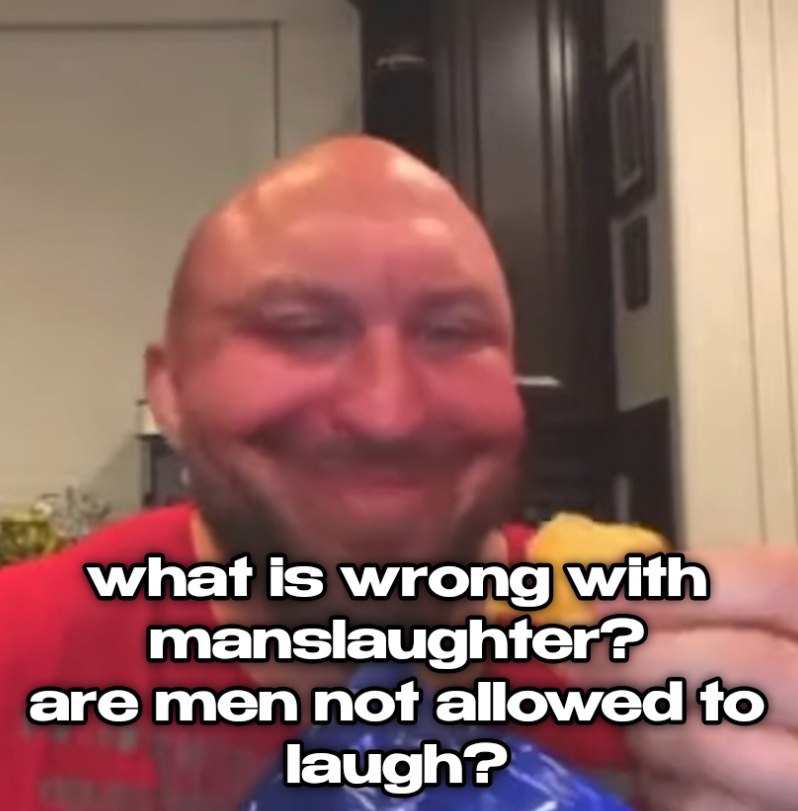 what is wrong with manslaughter? are men not allowed to laugh?