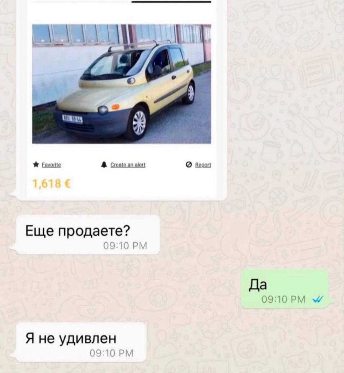 Cronte an Еще продаете? 09:10 да 09:10 Я не удивлен