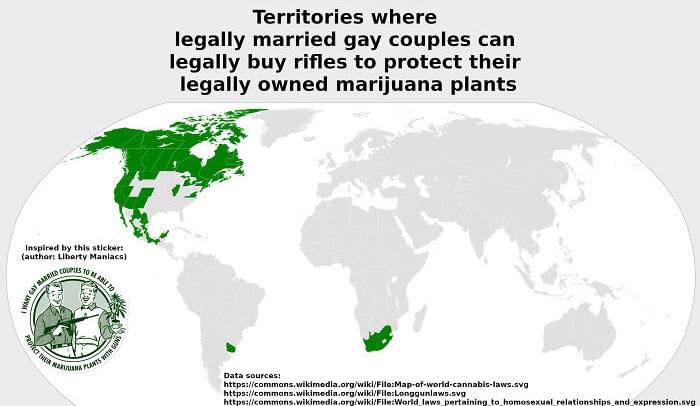 Territories where legally married gay couples can legally buy rifles to protect their legally owned marijuana plants a Inspired this sticker: (author: Liberty Maniacs) wikimedia.org/wiki/File:World la