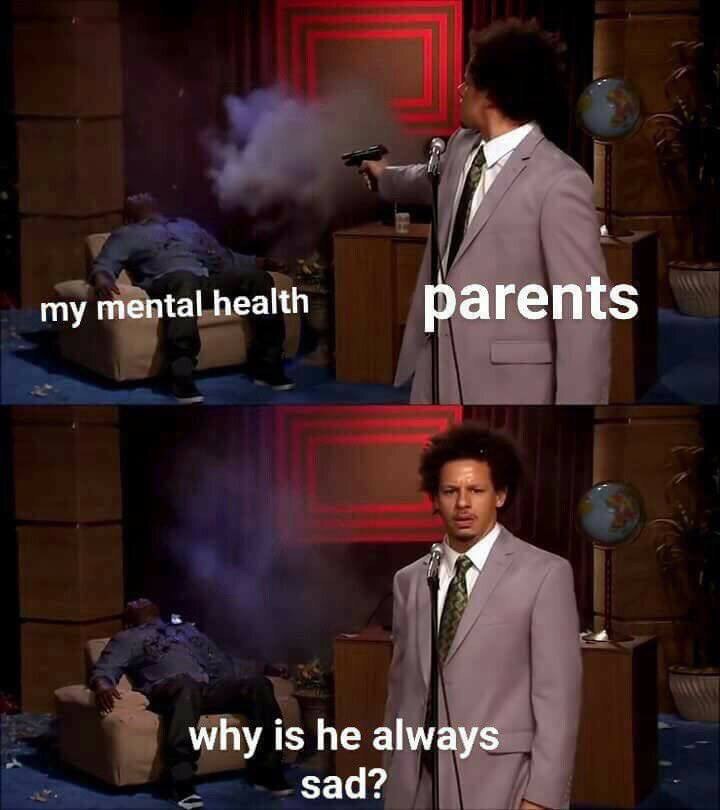 my mental health parents why is he always sad?