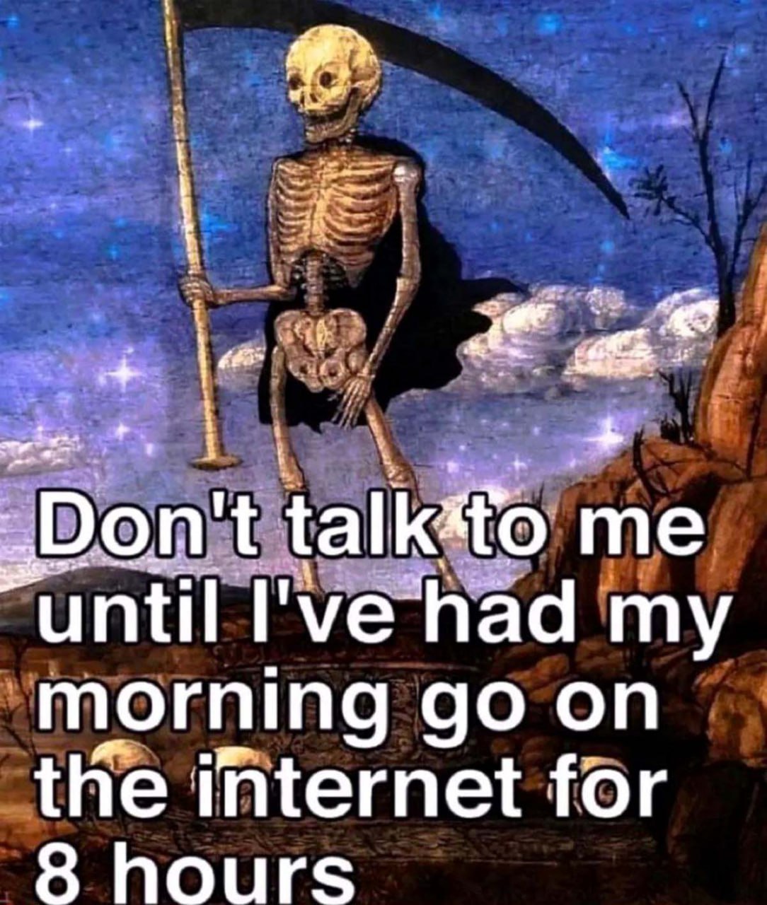 until I've had my morning on the internet for 8 hours