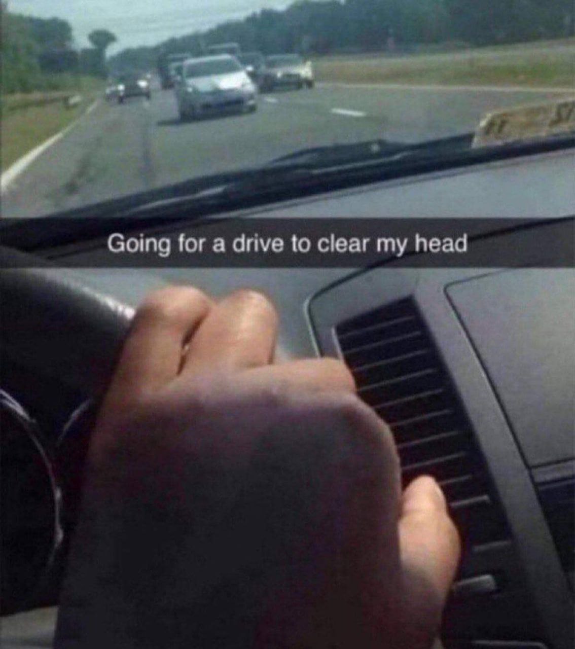 7% Going for a drive to clear my head