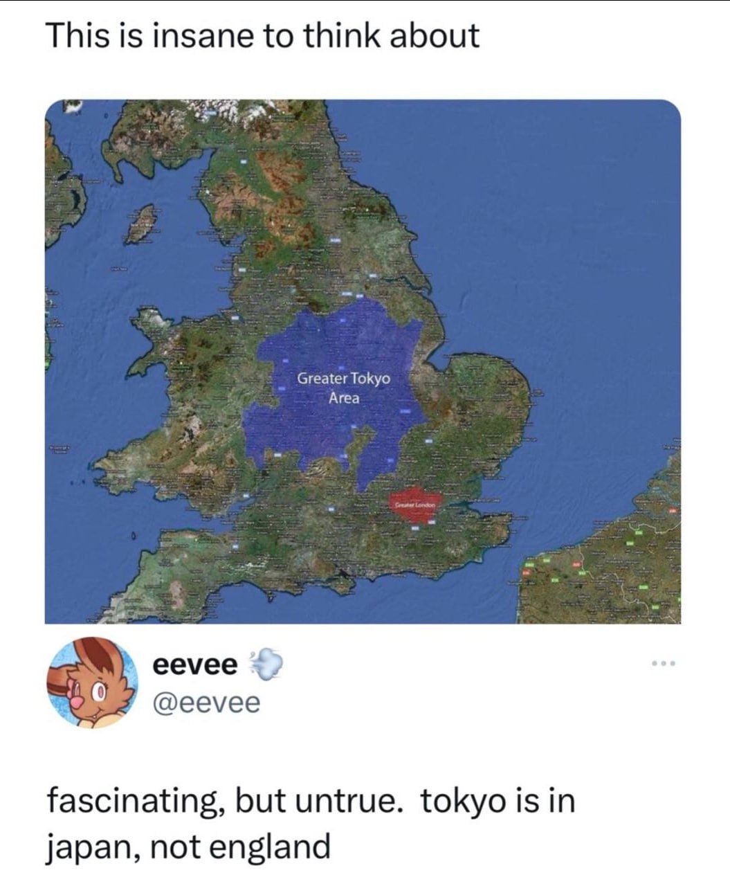 This is insane to think about Агеа eevee @ее\ее fascinating, but untrue. tokyo is in japan, not england