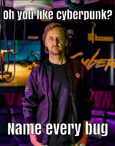 you like cyberpunk? Name every bug