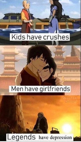 Kids crushes Men have irlfriends Legends have depression