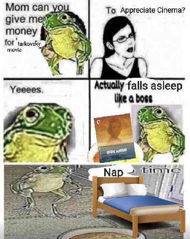 Mom can To Appreciate Cinema? give money for ‘tarkovsky томе Yeeees ‘falls asleep like с boss Nap if -4