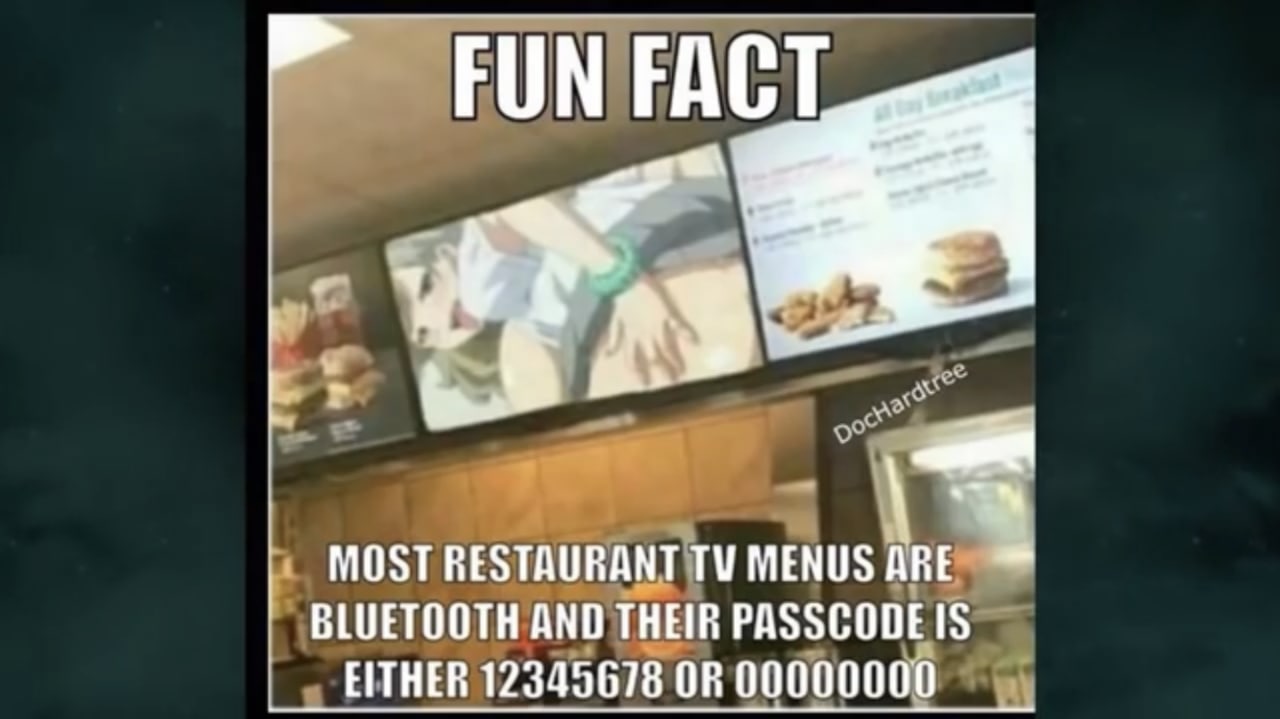 FUN FACT MOST RESTAURANT MENUS АВЕ BLUETOOTH AND THEIR PASSCODE IS EITHER 12345678 OR 00000000