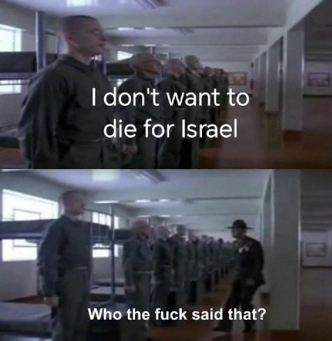 don't want to die for Israel Who the fuck said that?
