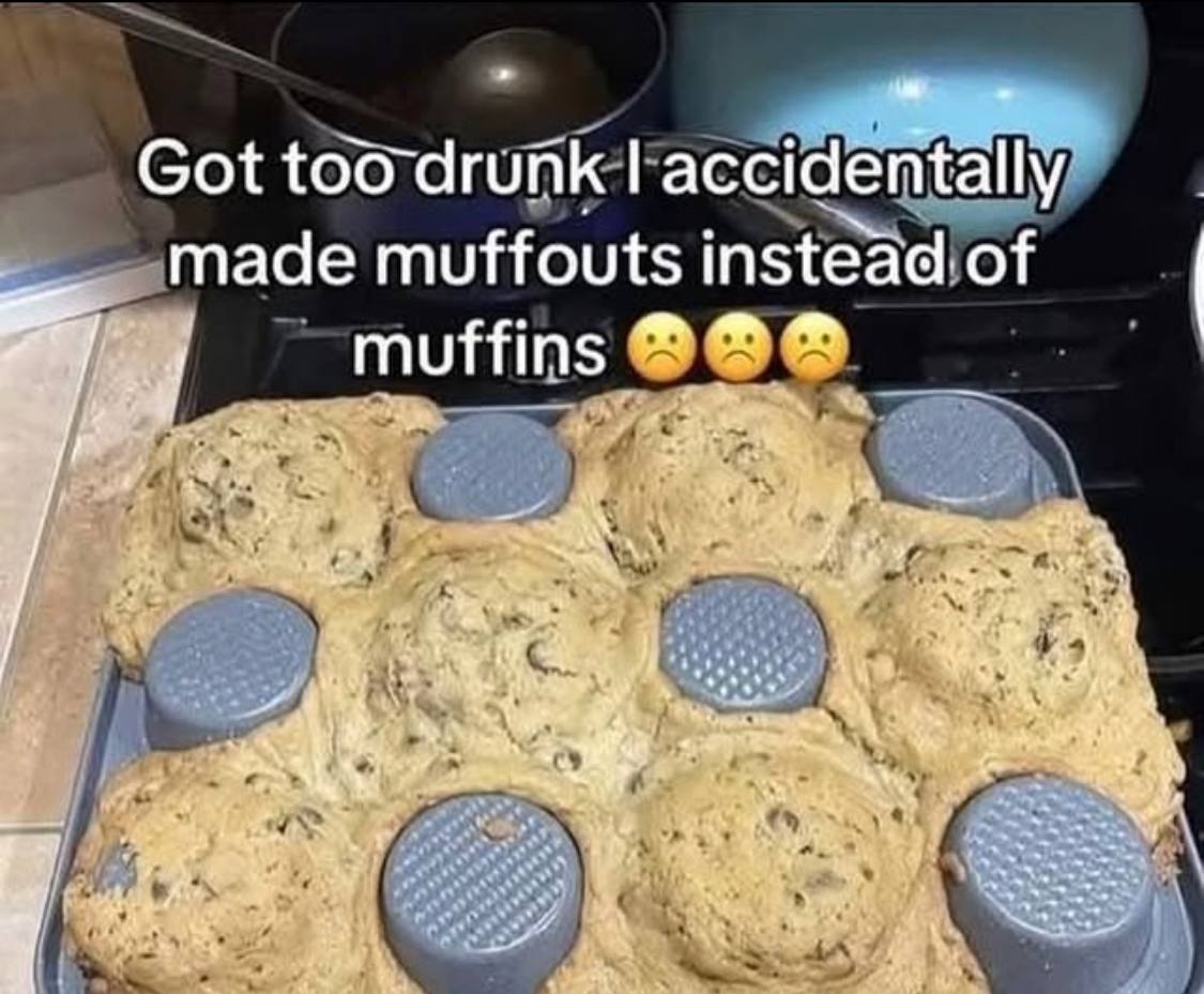 Got made muffouts