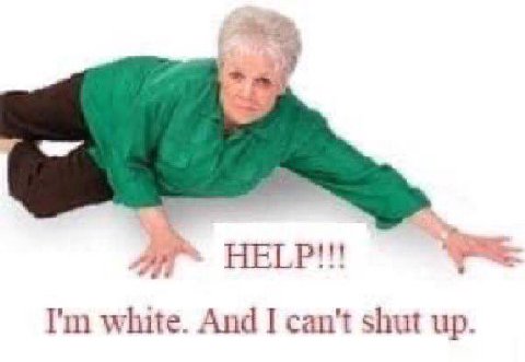 HELP!!! white. And can't shut up.