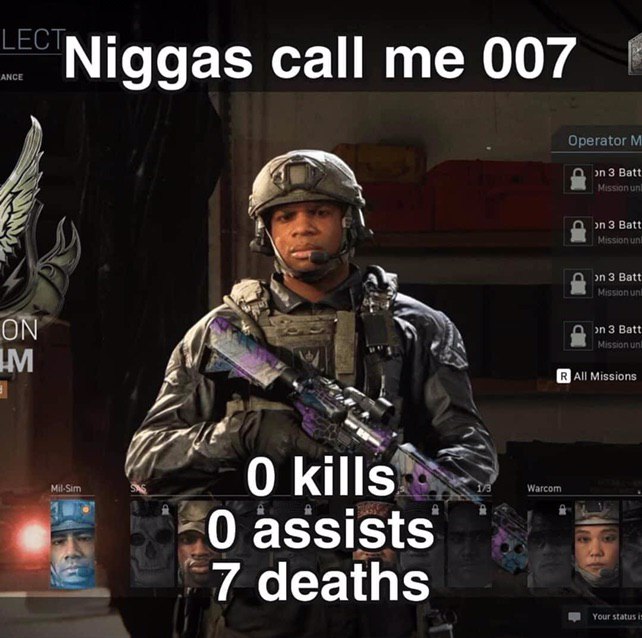 Niggas call me 007 ON 0 kills 0 assists 7 deaths